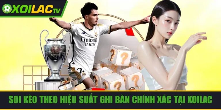 Soi kèo theo hiệu suất ghi bàn